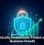 Cybersecurity Investments Protect and Fuel Business Growth